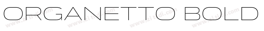 Organetto Bold Ext字体转换 Organetto Bold Ext字体转换